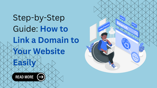 Step-by-Step Guide: How to Link a Domain to Your Website Easily